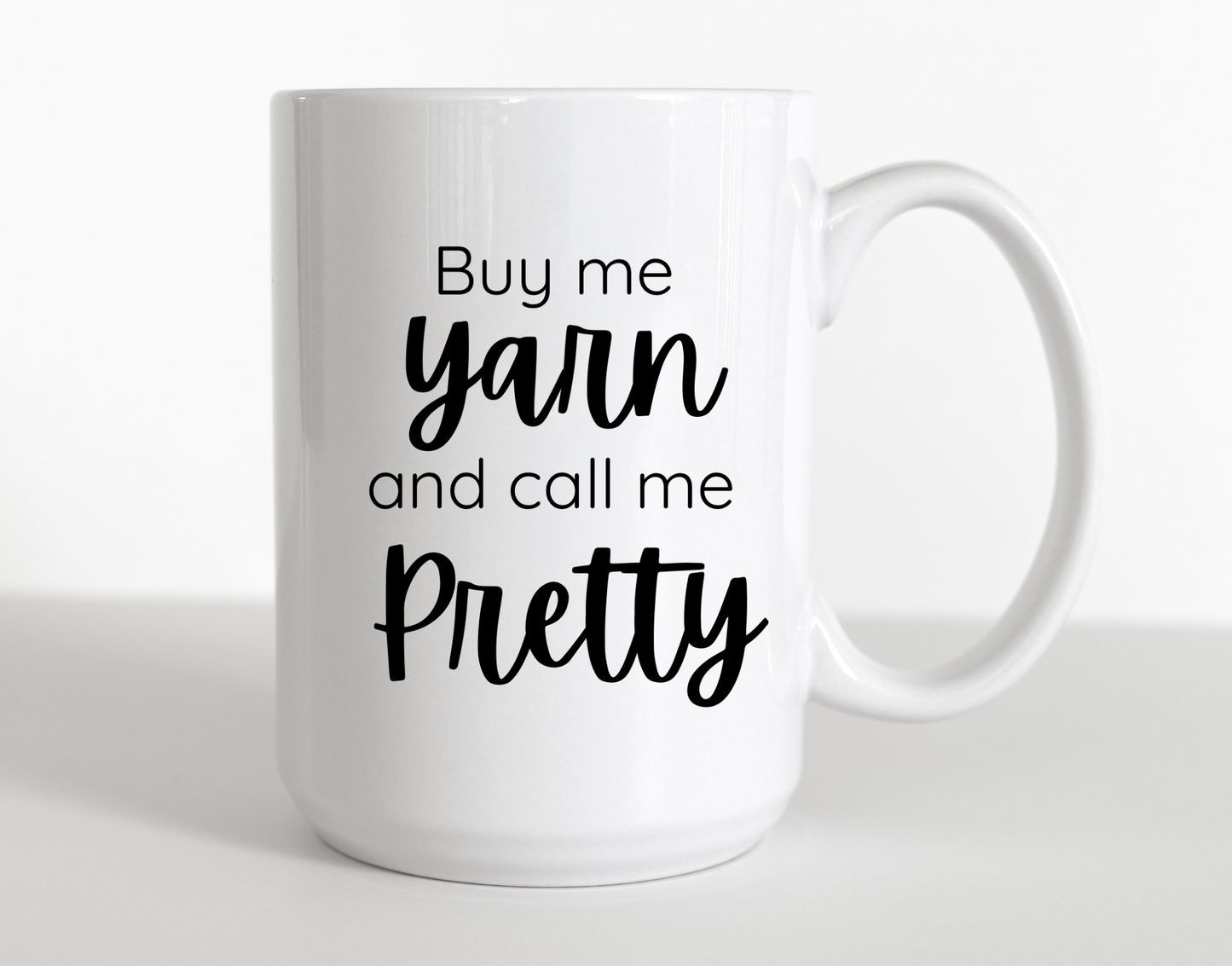 "Buy Me Yarn and Call Me Pretty" Coffee Mug