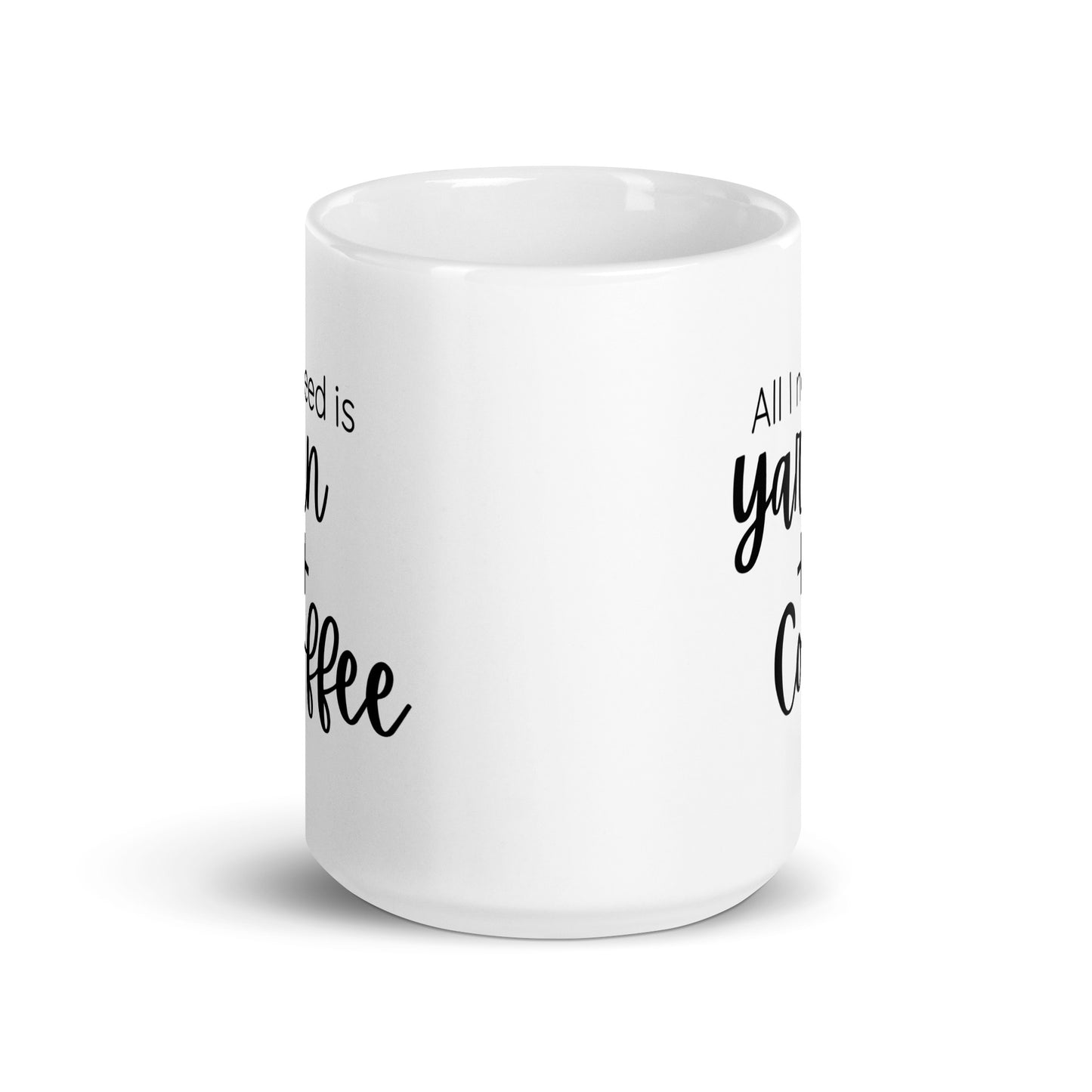 "All I need is Yarn + Coffee" Mug